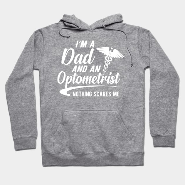 Optometrist and dad - I'm a dad and an optometrist nothing scares me Hoodie by KC Happy Shop